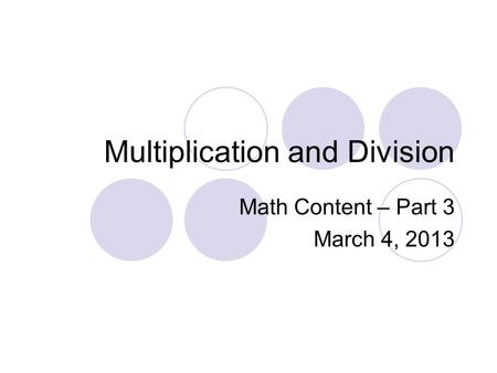 Multiplication and Division Math Content – Part 3 March 4, 2013.