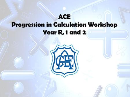 ACE Progression in Calculation Workshop Year R, 1 and 2.
