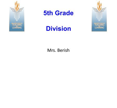 5th Grade Division Mrs. Berish.