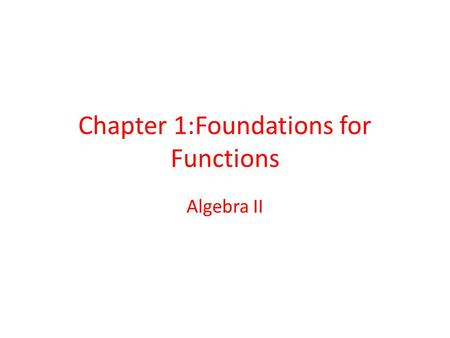 Chapter 1:Foundations for Functions