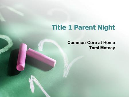 Title 1 Parent Night Common Core at Home Tami Matney.