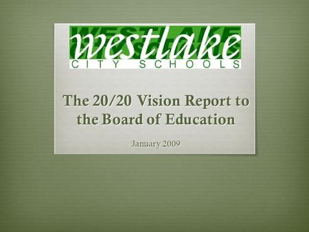 The 20/20 Vision Report to the Board of Education January 2009.