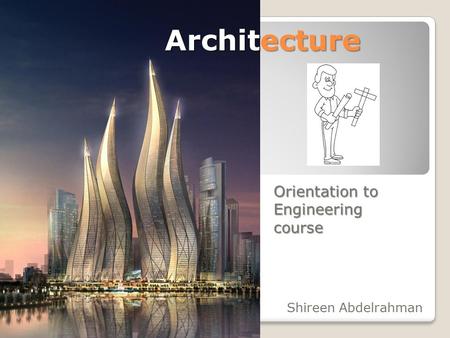 Shireen Abdelrahman Architecture Orientation to Engineering course.