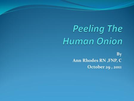 By Ann Rhodes RN,FNP, C October 29, 2011. Objectives: To learn about one of the many roles of the nurse practitioner in health care To learn about how.