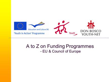 A to Z on Funding Programmes - EU & Council of Europe.