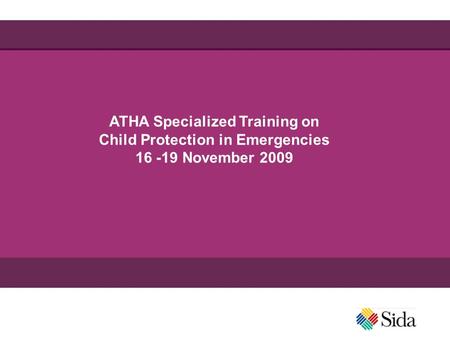 ATHA Specialized Training on Child Protection in Emergencies 16 -19 November 2009.