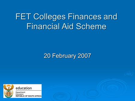 FET Colleges Finances and Financial Aid Scheme 20 February 2007.