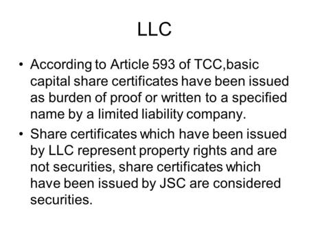 LLC According to Article 593 of TCC,basic capital share certificates have been issued as burden of proof or written to a specified name by a limited liability.