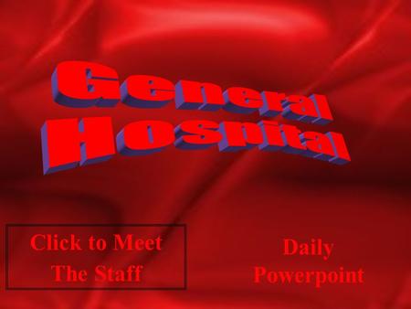 Here’s the hospital administrator! Click here to meet her! The administrator! She runs a tight ship!