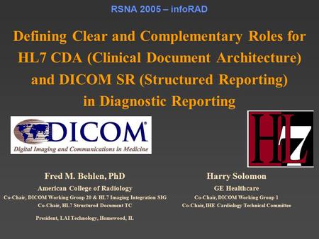 RSNA 2005 – infoRAD Defining Clear and Complementary Roles for HL7 CDA (Clinical Document Architecture) and DICOM SR (Structured Reporting) in Diagnostic.