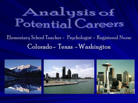 Elementary School Teacher - Psychologist - Registered Nurse Colorado - Texas - Washington Elementary School Teacher - Psychologist - Registered Nurse Colorado.