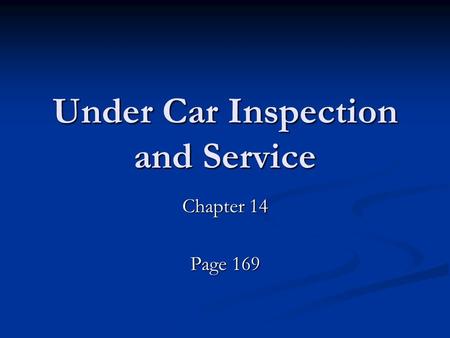 Under Car Inspection and Service Chapter 14 Page 169.