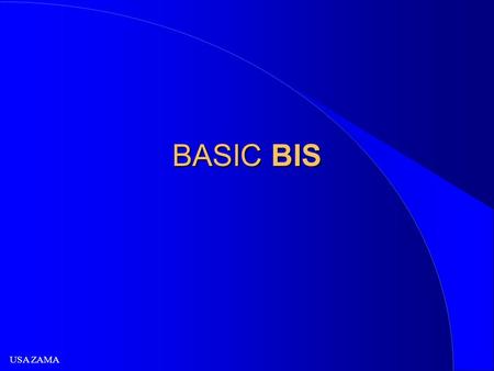 USA ZAMA BASIC BIS. USA ZAMA What is BIS ?  What does BIS mean? – BIS is an acronym for B alanced I dle S ystem – The BIS system is part of the idle.