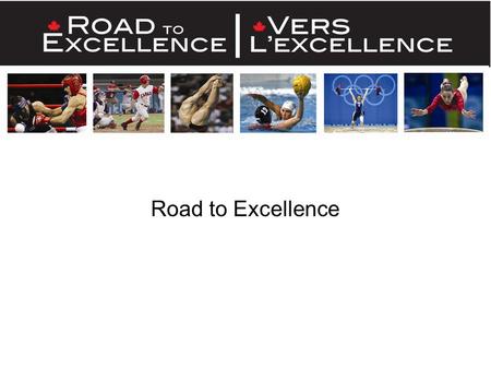 Road to Excellence. RTE Philosophy Athlete Centred, Coach Driven, Service Supported (Performance Based)