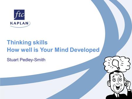 Thinking skills How well is Your Mind Developed Stuart Pedley-Smith.