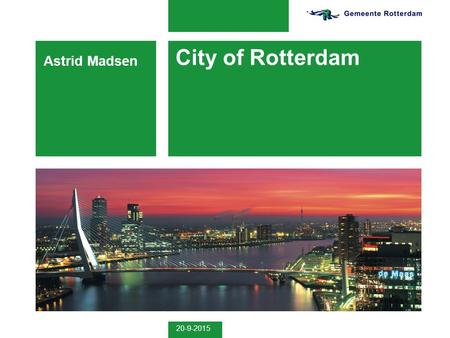 20-9-2015 City of Rotterdam Astrid Madsen. 20-9-2015 Voorbeeldpresentatie 2 Outline  History district heating Rotterdam  Current situation  Challenges.