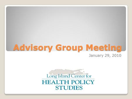 Advisory Group Meeting January 29, 2010. Welcome.
