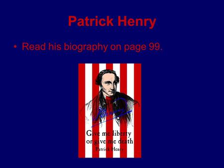 Patrick Henry Read his biography on page 99..