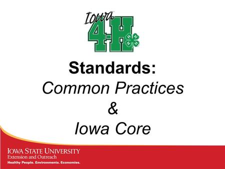 Standards: Common Practices & Iowa Core. How do you like to learn? Think about about you favorite or most impactful learning experience. What was it about.