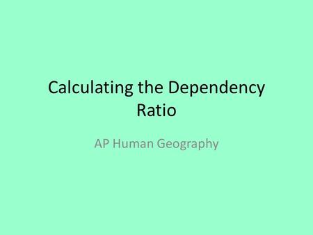 Calculating the Dependency Ratio