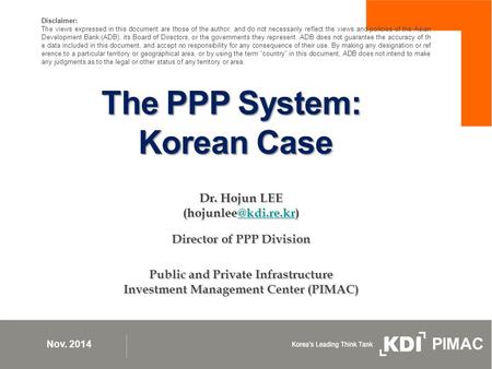 The PPP System: Korean Case Korean Case Dr. Hojun Director of PPP Division Public and Private Infrastructure Investment.