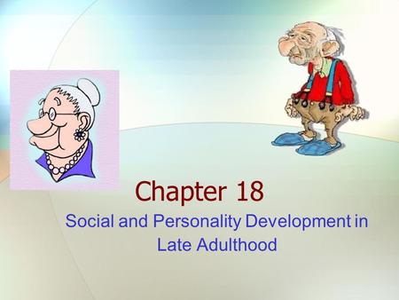 Social and Personality Development in Late Adulthood