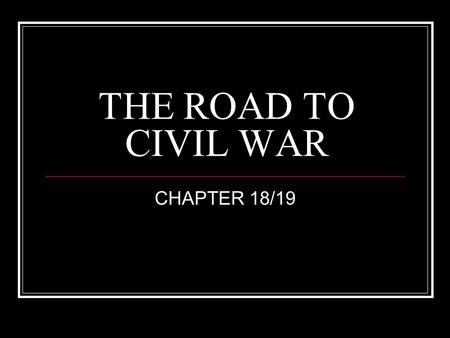 THE ROAD TO CIVIL WAR CHAPTER 18/19. 1848 election Dem-Gen. Lewis Cass Whigs-Taylor (Fillmore as VP) Free Soil—Van Buren “free soil, free speech, free.