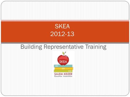 Building Representative Training SKEA 2012-13. STAPLED TO A LARGE ENVELOPE INSIDE OF YOUR BAG…