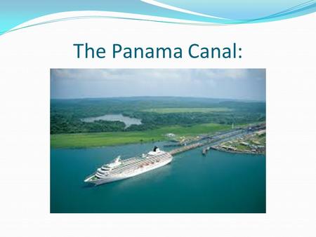 The Panama Canal:. What type of problems might occur in building a 50 mile canal? Finance$ Hot sweltering weather Diseases (Malaria and Yellow Fever)