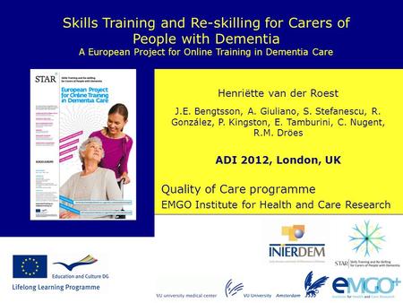 EMGO Institute for Health and Care Research Quality of Care programme Skills Training and Re-skilling for Carers of People with Dementia A European Project.