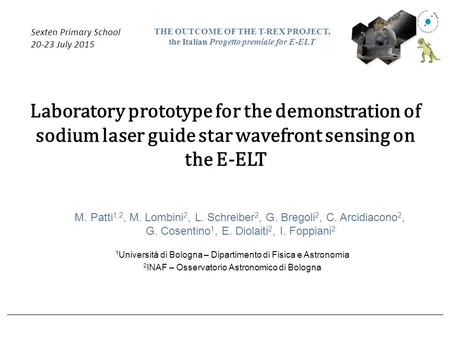 Laboratory prototype for the demonstration of sodium laser guide star wavefront sensing on the E-ELT Sexten Primary School 20-23 July 2015 THE OUTCOME.