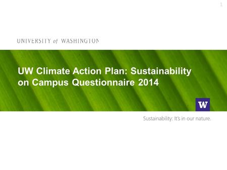 UW Climate Action Plan: Sustainability on Campus Questionnaire 2014 1.