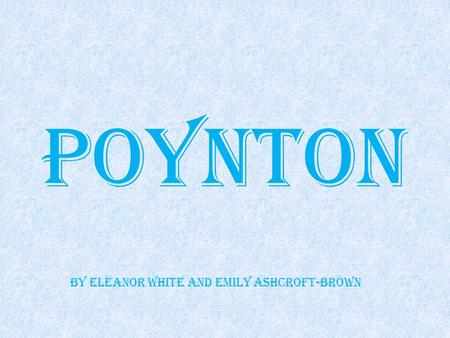 Poynton By Eleanor White and Emily Ashcroft-Brown.