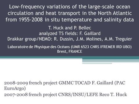 2008-2009 french project GMMC TOCAD F. Gaillard (PAC EuroArgo) ‏ 2007-2008 french project CNRS/INSU/LEFE Reco T. Huck Low-frequency variations of the large-scale.