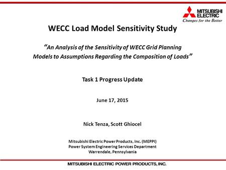 WECC Load Model Sensitivity Study “ An Analysis of the Sensitivity of WECC Grid Planning Models to Assumptions Regarding the Composition of Loads ” Task.