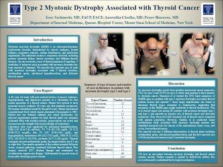 Type 2 Myotonic Dystrophy Associated with Thyroid Cancer Issac Sachmechi, MD, FACP, FACE; Anuradha Chadha, MD; Preaw Hanseree, MD. Department of Internal.