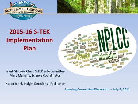 Frank Shipley, Chair, S-TEK Subcommittee Mary Mahaffy, Science Coordinator Karen Jenni, Insight Decisions - Facilitator 2015-16 S-TEK Implementation Plan.