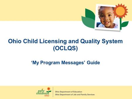Ohio Child Licensing and Quality System (OCLQS) ‘My Program Messages’ Guide.