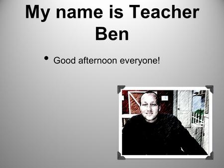 My name is Teacher Ben Good afternoon everyone! What Every Teacher Should Know About Phonics.