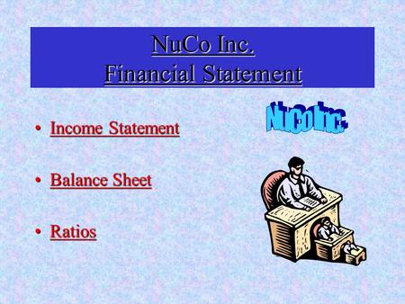 NuCo Inc. Financial Statement Income StatementIncome Statement Balance SheetBalance Sheet RatiosRatios.