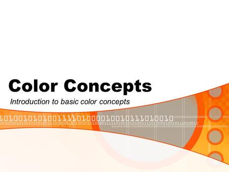 Color Concepts Introduction to basic color concepts.