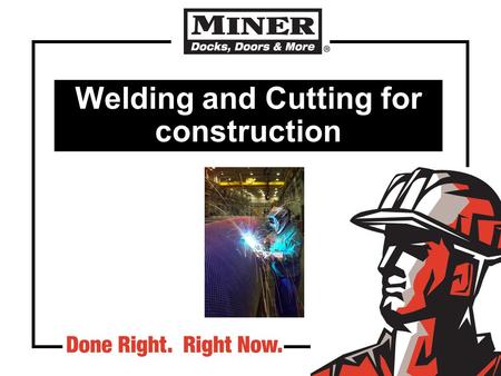 Welding and Cutting for construction. Welding safety program guidelines Person responsible Accountability and enforcement Job hazard assessment Special.