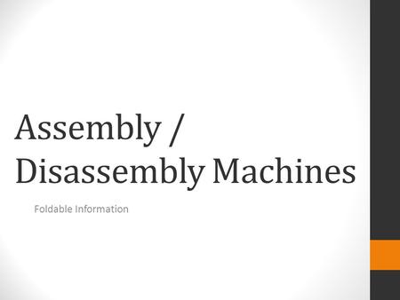 Assembly / Disassembly Machines Foldable Information.