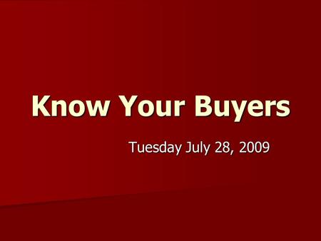 Know Your Buyers Tuesday July 28, 2009. Topics To Be Covered Twilight Open Houses Twilight Open Houses DRE License Number DRE License Number Lending-Waiting.