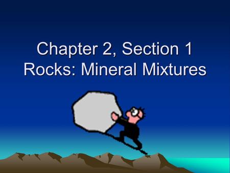 Chapter 2, Section 1 Rocks: Mineral Mixtures. Facts.
