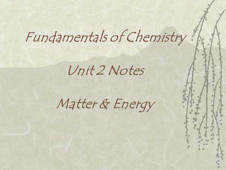 Fundamentals of Chemistry Unit 2 Notes Matter & Energy