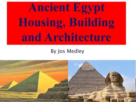 By Jos Medley.  The ancient Egyptians were skilled builders; using simple but effective tools and sighting instruments, architects could build large.