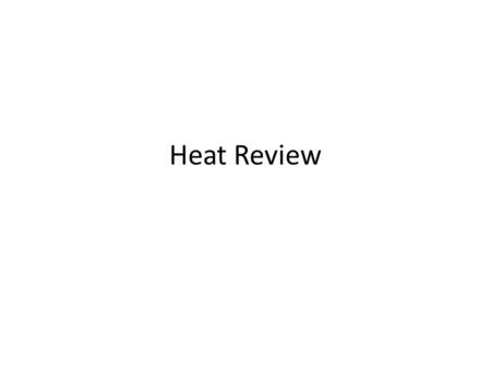 Heat Review.