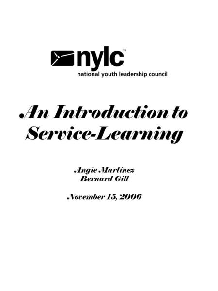 An Introduction to Service-Learning Angie Martínez Bernard Gill November 15, 2006.
