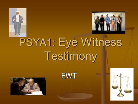 PSYA1: Eye Witness Testimony